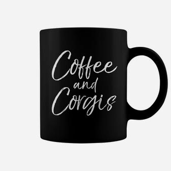 Coffee And Corgis For Women Cute Welsh Dog Mom Coffee Mug - Seseable