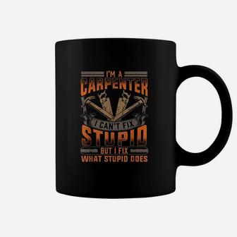 Construction Carpenters Funny Fix What Stupid Does Coffee Mug - Seseable