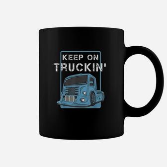 Cool Keep On Trucking Truck Trucker Truck Drivers Coffee Mug - Seseable