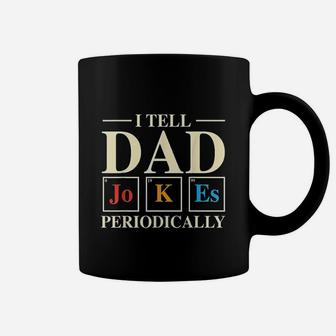 Cool Science Dad Joke I Tell Dad Jokes Periodically Coffee Mug - Seseable