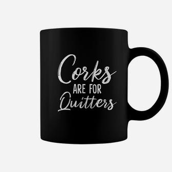 Corks Are For Quitters Funny Wine Drinking Coffee Mug - Seseable
