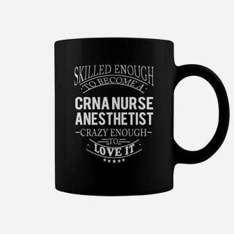 Crna Nurse Anesthetist Job Skill Enough Coffee Mug - Seseable