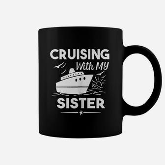 Cruising With My Sister Cruise Cruise Ship Vacation Coffee Mug - Seseable