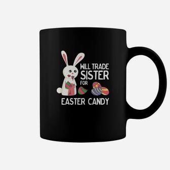 Cute Easter Will Trade Sister For Candy Kids Coffee Mug - Seseable
