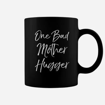 Cute Mom Hugs Quote For Women Funny One Bad Mother Hugger Coffee Mug - Seseable