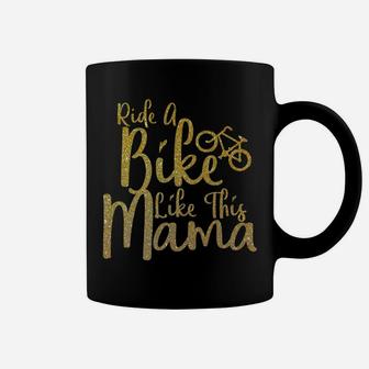 Cute Ride Like Mama Bicycle Lover For Mom Women Gift Coffee Mug - Seseable