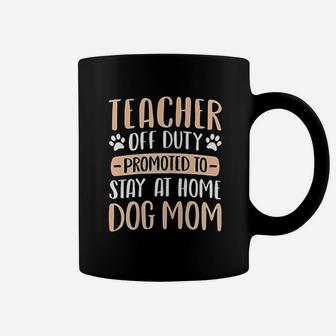 Cute Teacher Off Duty Promoted To Stay At Home Dog Mom Gift Coffee Mug - Seseable