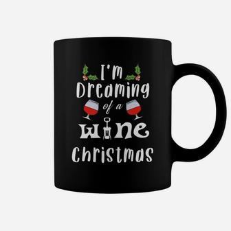 Cute Wine Tasting Im Dreaming Of A Wine Christmas Coffee Mug - Seseable