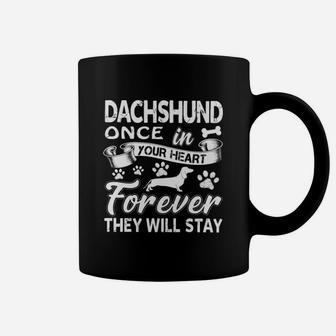 Dachshund Once In Your Heart Forever They Will Stay Coffee Mug - Seseable