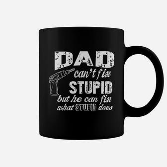 Dad Cant Fix Stupid But He Can Fix What Stupid Does Fathers Day Coffee Mug - Seseable