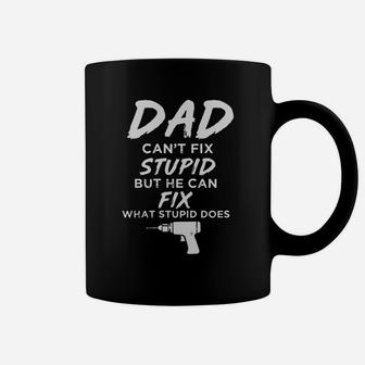 Dad Can’t Fix What Stupid Does Funny Coffee Mug - Seseable