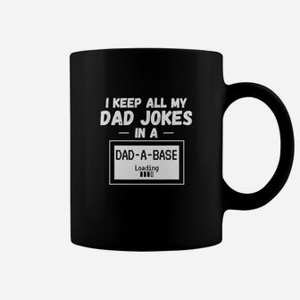 Dad I Keep All My Dad Jokes In A Dadabase Coffee Mug - Seseable