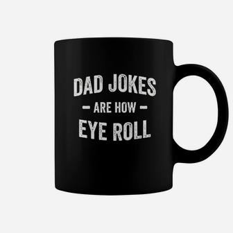 Dad Jokes Are How Eye Roll Coffee Mug - Seseable