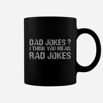 Dad Jokes I Think You Mean Rad Jokes Funny Father Coffee Mug - Seseable