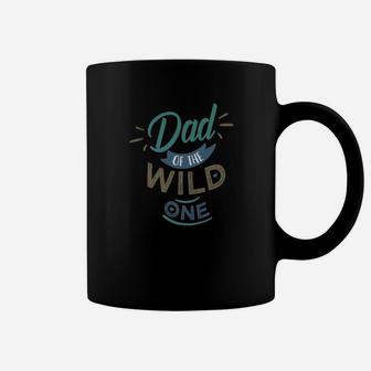 Dad Of The Wild One Shirt Fathers Day Daddy Papa Men Gift Premium Coffee Mug - Seseable