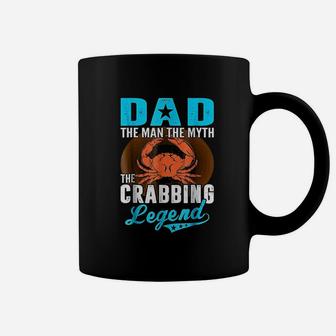 Dad The Man The Myth The Crabbing Legend Fathers Day Coffee Mug - Seseable