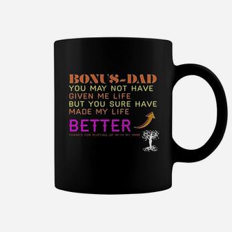 Dad You May Not Have Given Me Life But You Sure Have Made My Life Better Thanks For Putting Up With My Mom Coffee Mug - Seseable