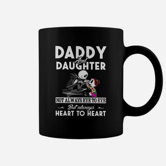 Daddy And Daughter Not Always Eye To Eye But Always Heart To Heart Coffee Mug - Seseable