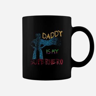 Daddy Is My Superhero, dad birthday gifts Coffee Mug - Seseable
