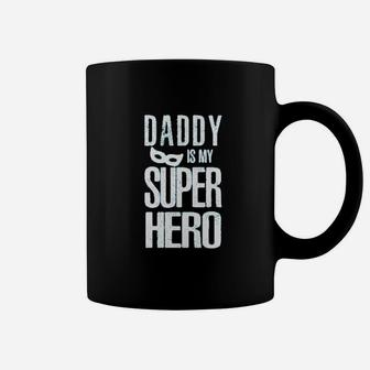 Daddy Is My Superhero I Love My Dad My Father Is The Best Coffee Mug - Seseable