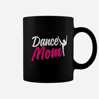 Dance Mom For Women Who Are Proud Dance Mom Coffee Mug - Seseable