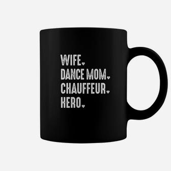 Dance Mom Wife Hero Chauffeur Mama Coffee Mug - Seseable