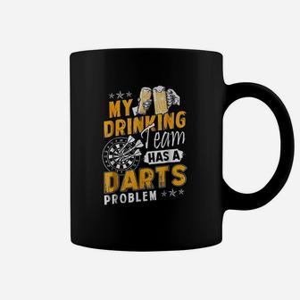 Darts My Drinking Team Has A Darts Problem Coffee Mug - Seseable