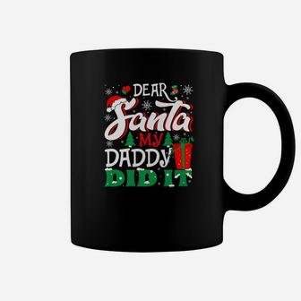 Dear Santa My Daddy Did It Family Christmas Gift Coffee Mug - Seseable