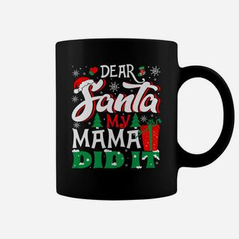 Dear Santa My Mama Did It Family Christmas Gift Tee Coffee Mug - Seseable