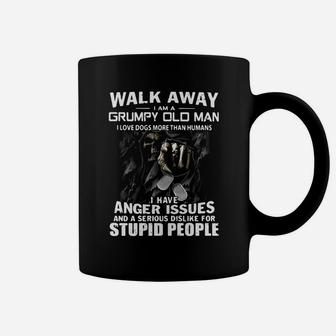 Death Walk Away I Am A Grumpy Old Man I Love Dogs More Than Humans Coffee Mug - Seseable