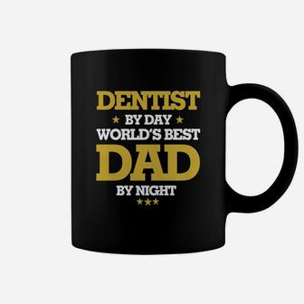 Dentist By Day Worlds Best Dad By Night, Dentist Shirts, Dentist T Shirts, Father Day Shirts Coffee Mug - Seseable