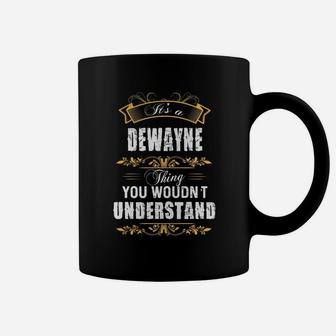 Dewayne Name Shirt, Dewayne Funny Name, Dewayne Family Name Gifts T Shirt Coffee Mug - Seseable