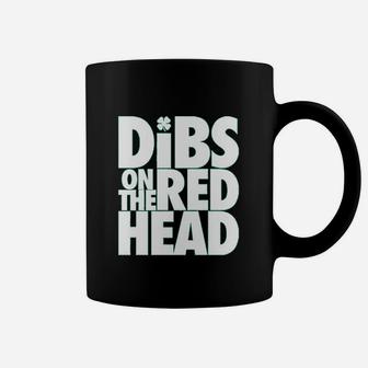 Dibs On The Redhead Funny Irish St Patricks Day Coffee Mug - Seseable