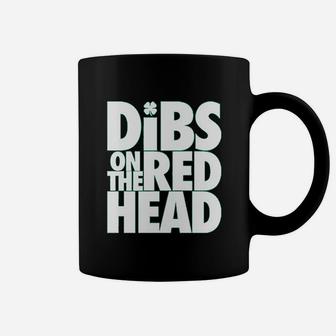 Dibs On The Redhead Funny St Patricks Day Coffee Mug - Seseable