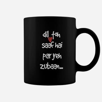 Dil Toh Saaf Hai Par Yeh Zubaan Funny Desi Bollywood Coffee Mug - Seseable