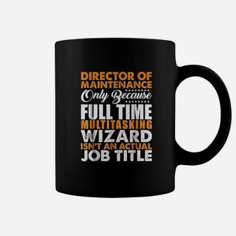 Director Of Maintenance Is Not An Actual Job Title Coffee Mug - Seseable