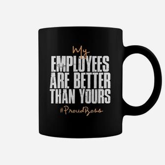 Distressed My Employees Are Better Than Yours Proud Boss Coffee Mug - Seseable