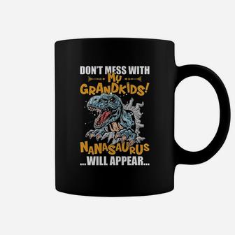 Do Not Mess With My Grandkids Nanasaurus Will Appear Coffee Mug - Seseable