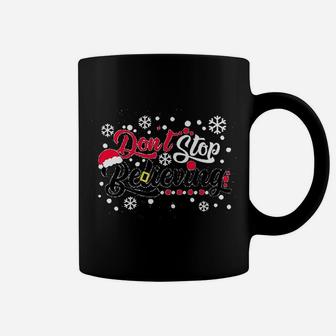 Do Not Stop Christmas Believing Santa Hat Reindeer Winter Coffee Mug - Seseable