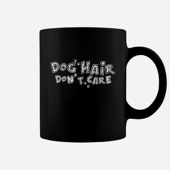 Dog Hair Dont Cares Coffee Mug - Seseable