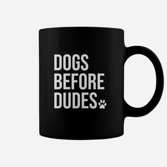 Dogs Before Dudes Dog Lovers Coffee Mug - Seseable