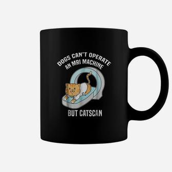 Dogs Cant But Catscan Funny Kitty Cat Humor Coffee Mug - Seseable