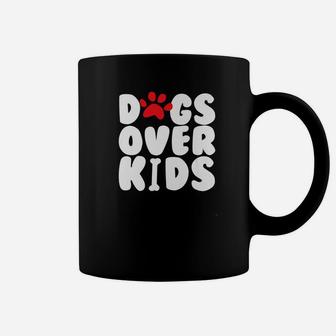Dogs Over Kids Funny Great Dog Gift Cool Patronus Dog Coffee Mug - Seseable