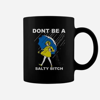 Dont Be A Salty Coffee Mug - Seseable