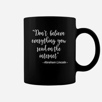 Don't Believe Everything You Read On The Internet, A Lincoln Small Shirt Coffee Mug - Seseable