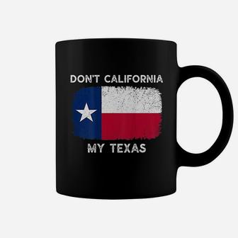 Dont California My Texas Flag Texas Vintage Coffee Mug - Seseable