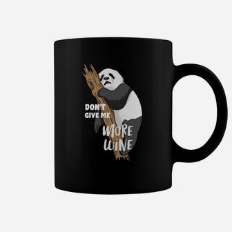 Dont Give Me More Wine Funny Panda Animal Coffee Mug - Seseable