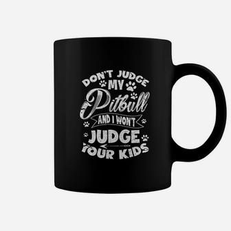 Dont Judge My Pitbull And I Wont Judge Your Kids Coffee Mug - Seseable
