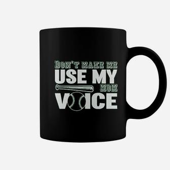 Dont Make Me Use My Baseball Mom Voice Coffee Mug - Seseable