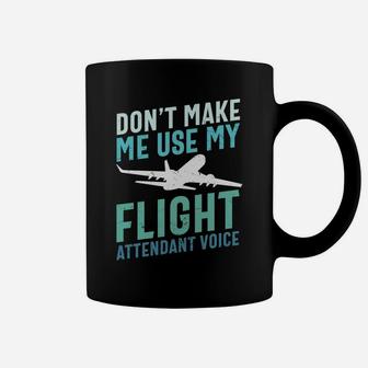 Dont Make Me Use My Flight Attendant Voice Pilot Job Title Coffee Mug - Seseable